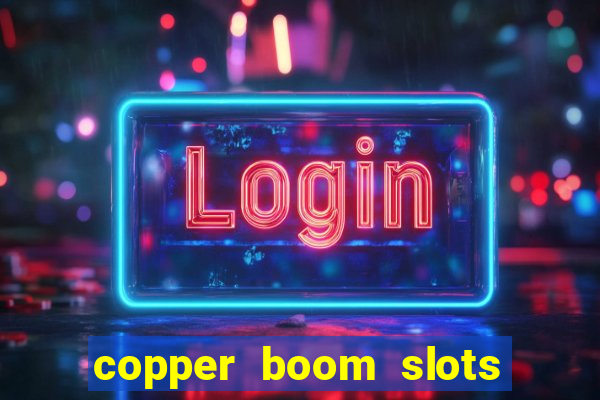 copper boom slots paga mesmo